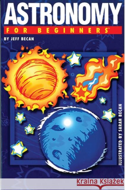 Astronomy for Beginners Sarah Becan 9781934389256 For Beginners - książka