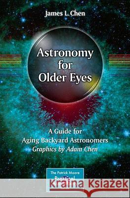 Astronomy for Older Eyes: A Guide for Aging Backyard Astronomers Chen, James L. 9783319524122 Springer - książka