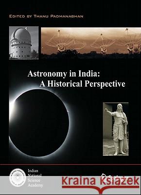 Astronomy in India: A Historical Perspective Thanu Padmanabhan 9788184899979 Springer, Berlin - książka