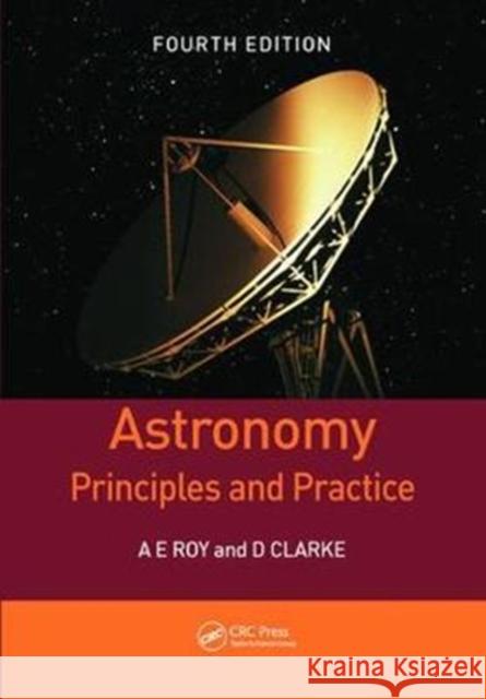 Astronomy: Principles and Practice, Fourth Edition (Pbk) A E Roy (University of Glasgow, Scotland   9781138406223 Routledge - książka