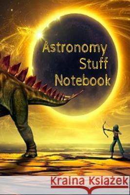 Astronomy Stuff Notebook: Test Prep For Kids - Universe & Star Diary Note Book For Astrophysic Students - Paperback 6 x 9 Inches College Ruled P Lichtenstein, Lars 9783749708116 Infinit Science - książka