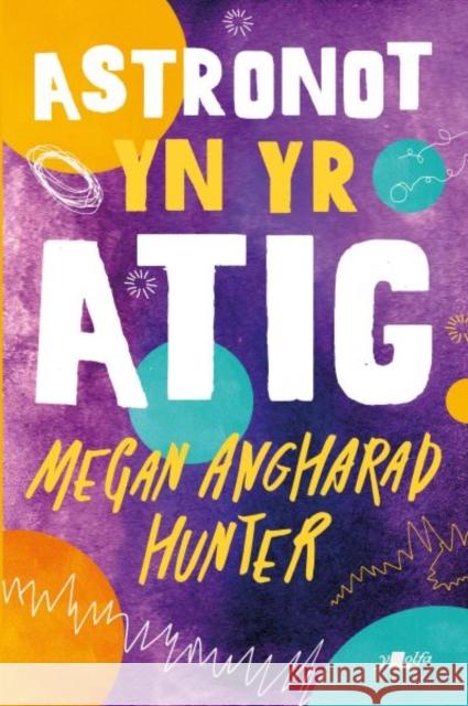 Astronot yn yr Atig Megan Angharad Hunter 9781800993914 Y Lolfa - książka