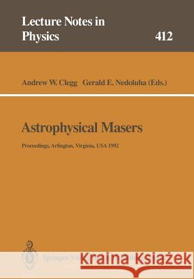 Astrophysical Masers: Proceedings of a Conference Held in Arlington, Virginia, USA, 9–11 March 1992 Andrew W. Clegg, Gerald E. Nedoluha 9783662139462 Springer-Verlag Berlin and Heidelberg GmbH &  - książka