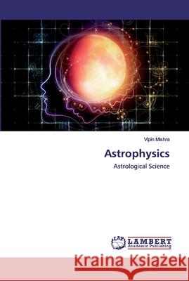 Astrophysics Vipin Mishra 9786202520348 LAP Lambert Academic Publishing - książka