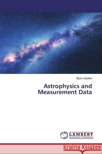 Astrophysics and Measurement Data Vasiliev, Boris 9786139444182 LAP Lambert Academic Publishing - książka