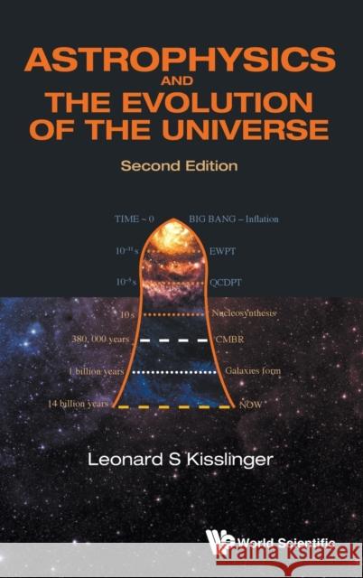 Astrophysics and the Evolution of the Universe (Second Edition) Leonard S. Kisslinger 9789813147096 World Scientific Publishing Company - książka