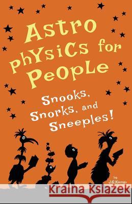 Astrophysics for People, Snooks, Snorks, and Sneeples! J. G. Kemp 9781985792647 Createspace Independent Publishing Platform - książka