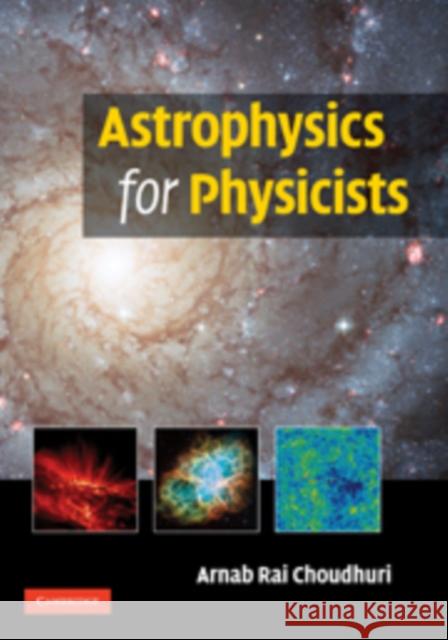 Astrophysics for Physicists Arnab Rai (Indian Institute of Science, Bangalore) Choudhuri 9780521815536 Cambridge University Press - książka