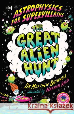 Astrophysics for Supervillains 2 the Great Alien Hunt Matthew Bothwell 9780593959473 DK Publishing (Dorling Kindersley) - książka