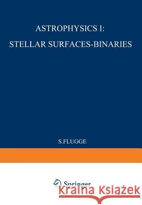 Astrophysik I: Sternoberflächen-Doppelsterne / Astrophysics I: Stellar-Surfaces-Binaries S. Flügge 9783642459078 Springer-Verlag Berlin and Heidelberg GmbH &  - książka