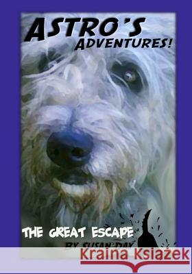 Astro's Adventures. The Great Escape Day, Susan 9781466223165 Createspace - książka