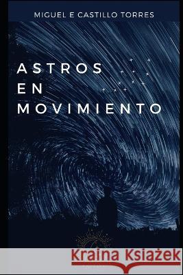Astros en Movimiento Miguel Castill 9781089041030 Independently Published - książka