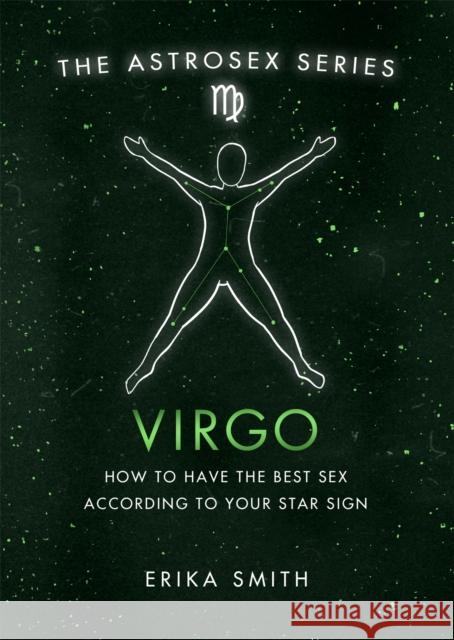 Astrosex: Virgo: How to have the best sex according to your star sign Erika W. Smith 9781398702042 Orion Publishing Co - książka