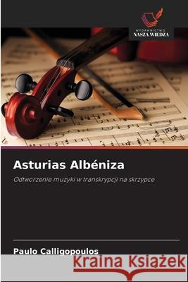 Asturias Albéniza Calligopoulos, Paulo 9786200724014 Wydawnictwo Nasza Wiedza - książka