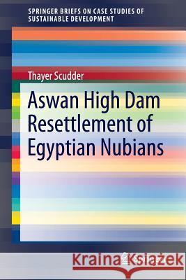 Aswan High Dam Resettlement of Egyptian Nubians Thayer Scudder 9789811019340 Springer - książka