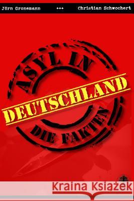 Asyl in Deutschland: Die Fakten Christian Schworchert Joern Gronemann 9781512330496 Createspace - książka