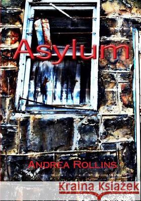 Asylum Andrea Laray Rollins Jaclyn Whittaker 9781500378233 Createspace - książka