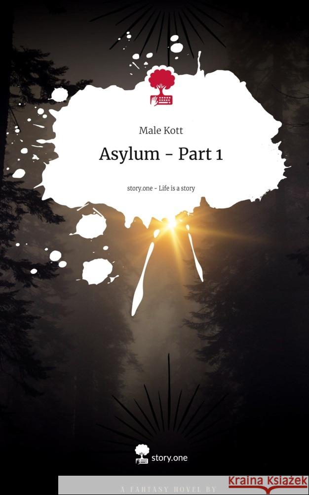 Asylum - Part 1. Life is a Story - story.one Kott, Male 9783711532657 story.one publishing - książka