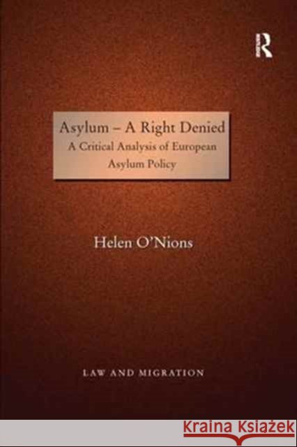 Asylum--A Right Denied: A Critical Analysis of European Asylum Policy Helen O'Nions   9781138248106 Routledge - książka