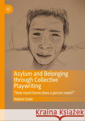 Asylum and Belonging through Collective Playwriting Grøn, Helene 9783031248108 Springer International Publishing - książka