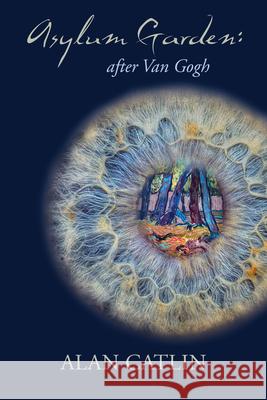Asylum Garden: After Van Gogh Alan Catlin 9781948017671 DOS Madres Press - książka