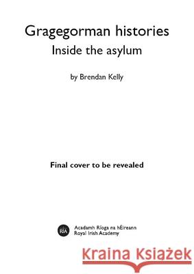 Asylum: Inside Grangegorman Brendan Kelly 9781911479291 Royal Irish Academy - książka