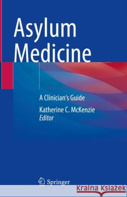Asylum Medicine: A Clinician's Guide Katherine C. McKenzie 9783030815790 Springer - książka