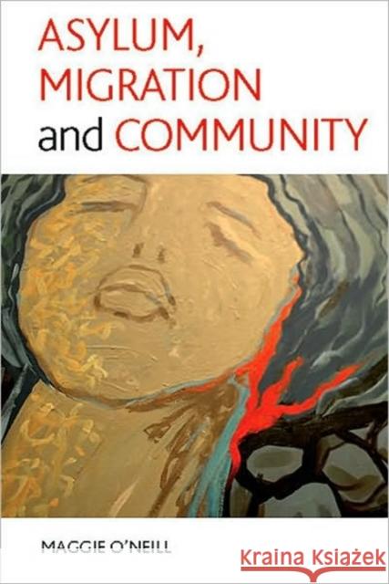 Asylum, Migration and Community O'Neill, Maggie 9781847422224 Policy Press - książka