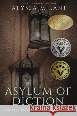 Asylum of Diction: Anthology of novellas and short stories Milani, Alyssa 9781999228538 Alyssa Milani - książka