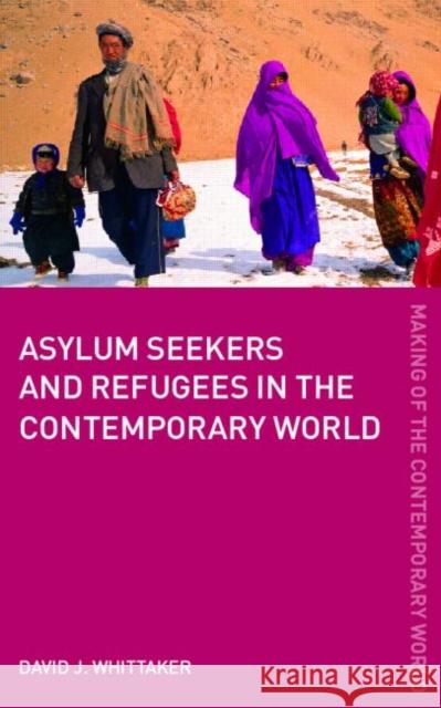 Asylum Seekers and Refugees in the Contemporary World David J. Whittaker 9780415360913 Routledge - książka