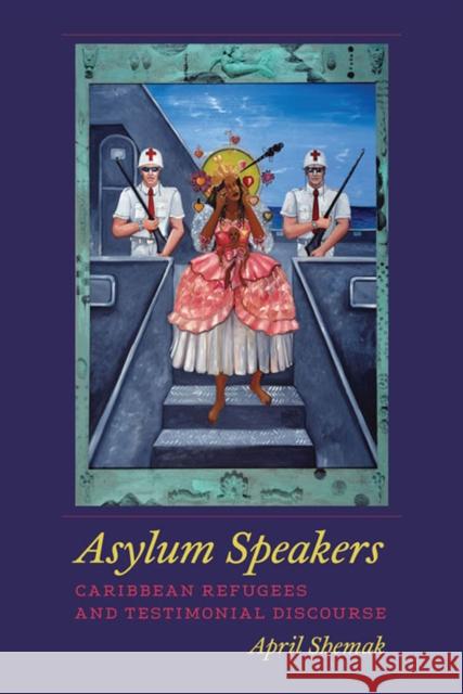 Asylum Speakers: Caribbean Refugees and Testimonial Discourse Shemak, April 9780823233557 Fordham University Press - książka