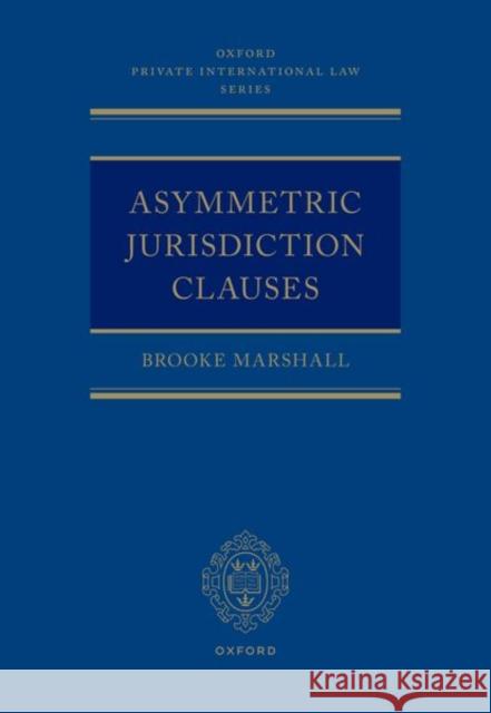 Asymmetric Jurisdiction Clauses Brooke (Director of Competitions, Director of Competitions, University of New South Wales) Marshall 9780198868040 Oxford University Press - książka