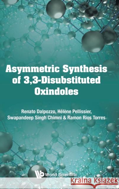 Asymmetric Synthesis of 3, 3-Disubstituted Oxindoles Renato Dalpozzo Helene Pellissier Swapandeep Singh Chimni 9781786347299 World Scientific Publishing Europe Ltd - książka