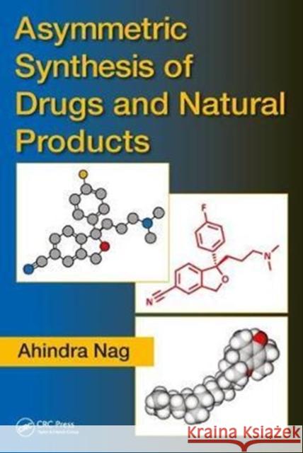 Asymmetric Synthesis of Drugs and Natural Products Ahindra Nag 9781138033610 CRC Press - książka