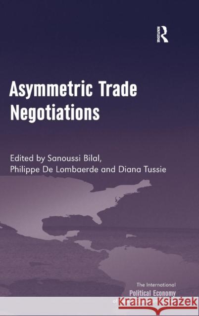 Asymmetric Trade Negotiations Sanoussi Bilal Philippe de Lombaerde Diana Tussie 9781409434061 Ashgate Publishing Limited - książka