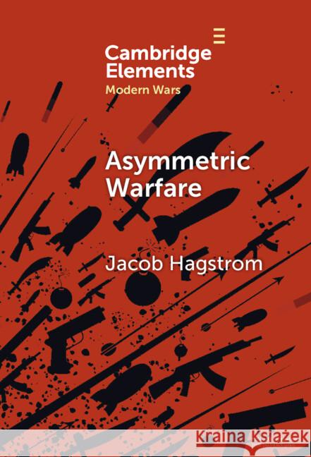 Asymmetric Warfare Jacob Hagstrom 9781009567602 Cambridge University Press - książka