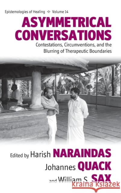 Asymmetrical Conversations: Contestations, Circumventions, and the Blurring of Therapeutic Boundaries Naraindas, Harish 9781782383086 Berghahn Books - książka