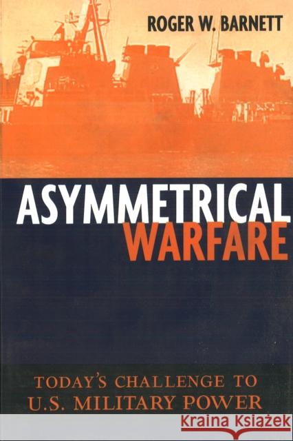 Asymmetrical Warfare: Today's Challenge to U.S. Military Power Roger W. Barnett 9781574885637 Potomac Books - książka