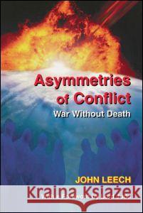 Asymmetries of Conflict: War Without Death John Leech Leech John 9780714652986 Routledge - książka