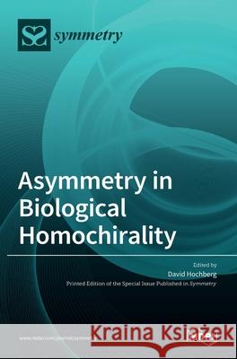 Asymmetry in Biological Homochirality David Hochberg 9783036504421 Mdpi AG - książka