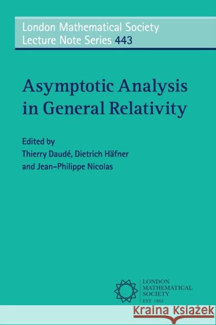 Asymptotic Analysis in General Relativity Thierry Daude Dietrich Hafner Jean-Philippe Nicolas 9781316649404 Cambridge University Press - książka