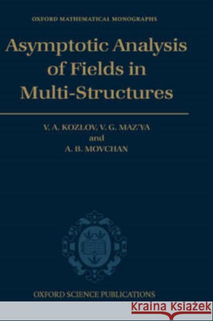 Asymptotic Analysis of Fields in Multi-Structures Kozlov, Vladimir 9780198514954 Oxford University Press, USA - książka
