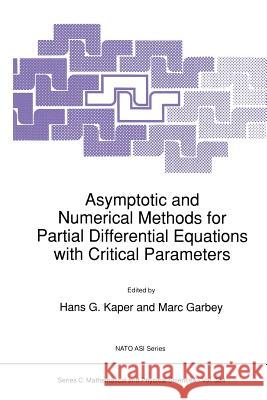 Asymptotic and Numerical Methods for Partial Differential Equations with Critical Parameters H. G. Kaper                              Marc Garbey 9789401047982 Springer - książka