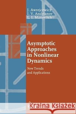 Asymptotic Approaches in Nonlinear Dynamics: New Trends and Applications Jan Awrejcewicz, Igor V. Andrianov, Leonid I. Manevitch 9783642720819 Springer-Verlag Berlin and Heidelberg GmbH &  - książka