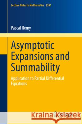 Asymptotic Expansions and Summability: Application to Partial Differential Equations Pascal Remy 9783031590931 Springer - książka