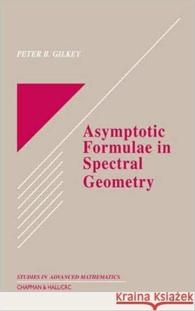 Asymptotic Formulae in Spectral Geometry Peter B. Gilkey Gilkey B. Gilkey 9781584883586 Chapman & Hall/CRC - książka