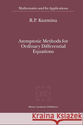 Asymptotic Methods for Ordinary Differential Equations R.P. Kuzmina 9789048155002 Springer - książka