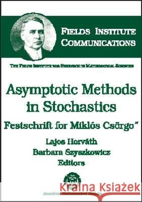 Asymptotic Methods in Stochastics : Festschrift for Miklaos Cseorgio  9780821835616 AMERICAN MATHEMATICAL SOCIETY - książka