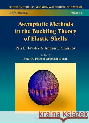 Asymptotic Methods in the Buckling Theory of Elastic Shells Smirnov, Andrei L. 9789810247263 World Scientific Publishing Company - książka