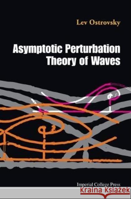 Asymptotic Perturbation Theory of Waves Ostrovsky, Lev 9781848162358 Imperial College Press - książka